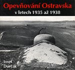 Opevňování Ostravska v letech 1935 až 1938
